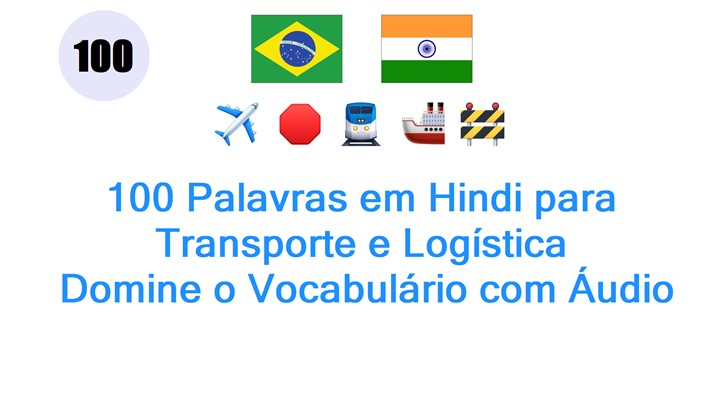 100 Palavras em Hindi para Transporte e Logística: Domine o Vocabulário com Áudio